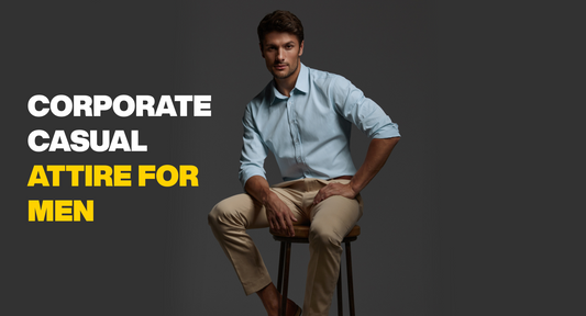 Corporate Casual Attire for Men: How to Dress Smart Without Being Too Formal